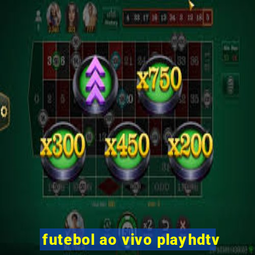 futebol ao vivo playhdtv